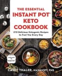 The Essential Instant Pot Keto Cookbook: 210 Delicious Ketogenic Recipes to Fuel You Every Day Book