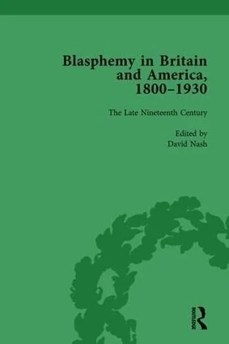 Cover of Blasphemy in Britain and America, 1800-1930, Volume 3