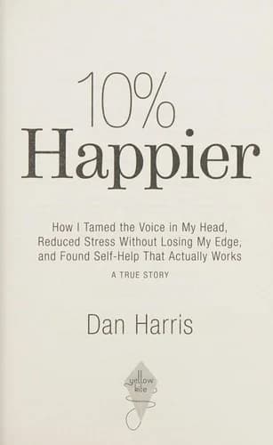Cover of 10 Percent Happier 10th Anniversary: How I Tamed the Voice in My Head Dan Harris Book