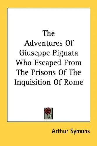 Cover of The Adventures Of Giuseppe Pignata Who Escaped From The Prisons Of The Inquisition Of Rome