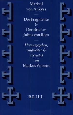 Cover of Markell von Ankyra, Die Fragmente. Der Brief an Julius von Rom