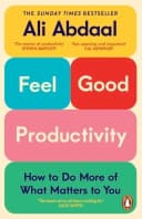 Feel-Good Productivity: How to Do More of What Matters to You Ali Abdaal Book