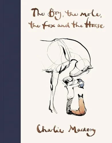 Cover of The Boy, The Mole, The Fox and The Horse by Charlie Mackesy Discover the very special