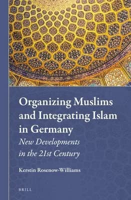 Cover of Organizing Muslims and Integrating Islam in Germany