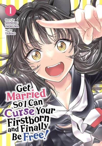 Cover of Get Married So I Can Curse Your Firstborn and Finally Be Free! Volume 1