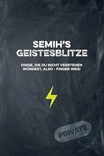 Cover of Semih's Geistesblitze - Dinge, die du nicht verstehen wurdest, also - Finger weg! Private