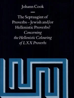 Cover of The Septuagint of Proverbs - Jewish and/or Hellenistic Proverbs?