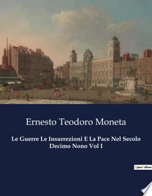 Cover of Le Guerre Le Insurrezioni E La Pace Nel Secolo Decimo Nono Vol I