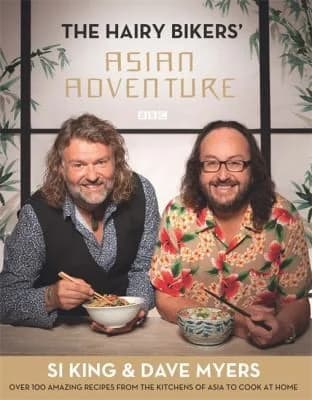 The Hairy Bikers' Asian Adventure: Over 100 Amazing Recipes From The Kitchens Of Asia To Cook At Home Book