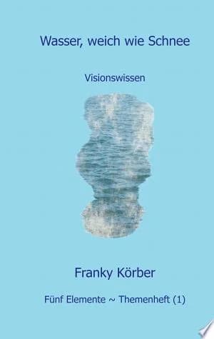 Cover of Wasser weich wie Schnee Visionswissen
