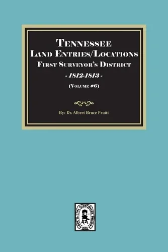 Cover of Tennessee Land Entries/Locations - First Surveyor's District, 1812-1813. Volume #6