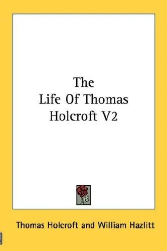 Cover of The Life Of Thomas Holcroft V2