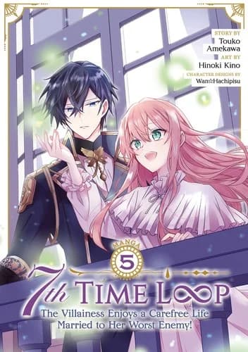 Cover of 7th Time Loop The Villainess Enjoys A Carefree Life Married To Her Worst Enemy! Volume 5