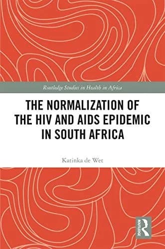 Cover of The Normalization of the HIV and AIDS Epidemic in South Africa
