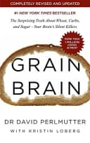 Grain Brain: The International Bestseller The Surprising Truth About Wheat, Carbs, and Sugar David Perlmutter Health Book