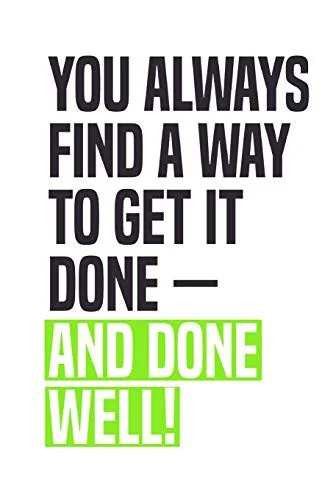 Cover of You Always Find A Way To Get It Done - And Done Well!
