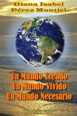 Cover of Un Mundo Creado, Un Mundo Vivido, Un Mundo Necesario