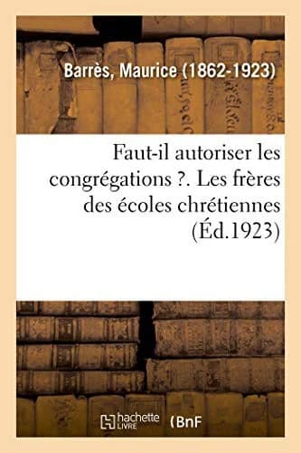 Cover of Faut-Il Autoriser Les Congrégations ?. Les Frères Des Écoles Chrétiennes