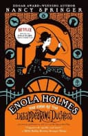 Enola Holmes: The Case of the Disappearing Duchess by Nancy Springer