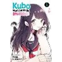 Cover of Kubo Won't Let Me Be Invisible, Vol. 1 Volume 1