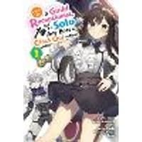Cover of I May Be a Guild Receptionist, but I’ll Solo Any Boss to Clock Out on Time, Vol. 1 (manga)
