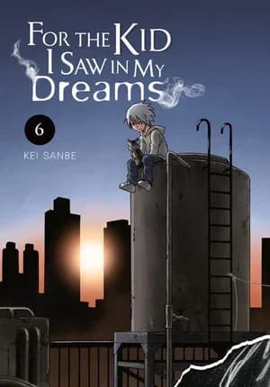 Cover of For the Kid I Saw in My Dreams Volume 6