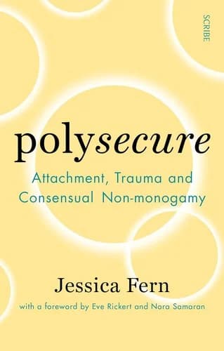 Cover of Polysecure: Attachment, Trauma and Consensual Non-Monogamy by Jessica Fern - Non Fiction - Paperback