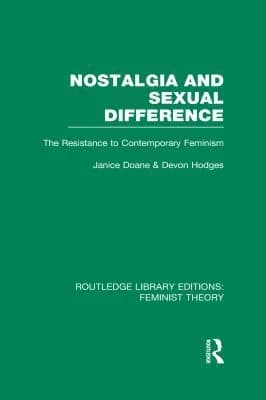 Cover of Nostalgia and Sexual Difference (RLE Feminist Theory)