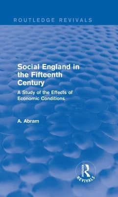 Cover of Social England in the Fifteenth Century (Routledge Revivals)