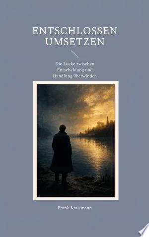 Cover of Entschlossen umsetzen Die Lcke zwischen Entscheidung und Handlung berwinden