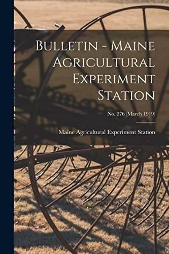 Cover of Bulletin - Maine Agricultural Experiment Station; no. 276 (March 1919)