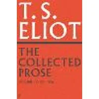 Cover of The Collected Prose of T.S. Eliot Volume 4