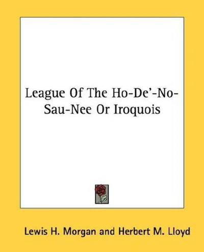 Cover of League Of The Ho-De'-No-Sau-Nee Or Iroquois