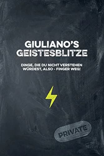 Cover of Giuliano's Geistesblitze - Dinge, die du nicht verstehen wurdest, also - Finger weg! Private