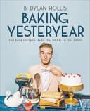 Baking Yesteryear by B. Dylan Hollis - Non Fiction - Hardback