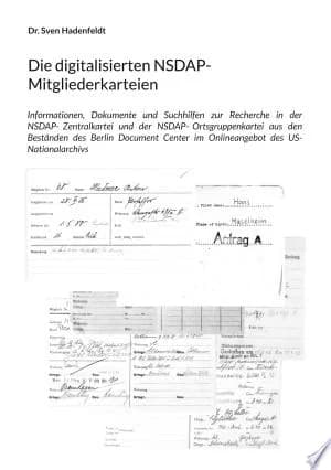 Cover of Die digitalisierten NSDAPMitgliederkarteien Informationen Dokumente und Suchhilfen zur Recherche in der NSDAPZentralkartei und der NSDAPOrtsgrupp