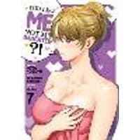 Cover of You Like Me, Not My Daughter?! (Manga) Vol. 7
