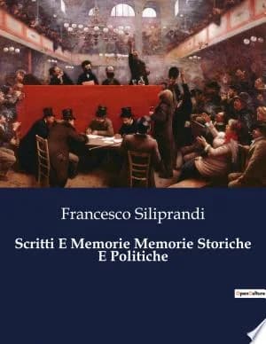 Cover of Scritti E Memorie Memorie Storiche E Politiche