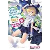 Cover of High School Prodigies Have It Easy Even in Another World!, Vol. 6 (light novel)