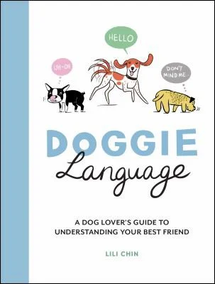 Cover of Doggie Language: A Dog Lover's Guide to Understanding Your Best Friend Lili Chin Book