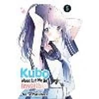 Cover of Kubo Won't Let Me Be Invisible, Vol. 5 Volume 5