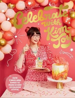 Celebrate With Kim-Joy: Cute Cakes And Bakes To Make Every Occasion Special Kim-Joy Book