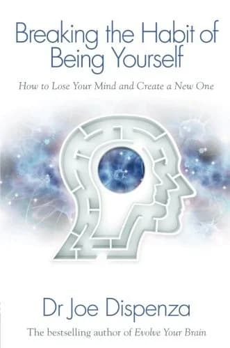 Cover of Breaking The Habit Of Being Yourself Joe Dispenza Personal Growth Mindset Transformation Self Help Book