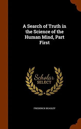 Cover of A Search of Truth in the Science of the Human Mind, Part First
