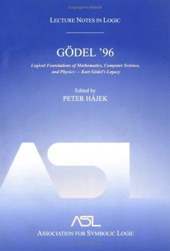 Cover of Goedel 96: Logical Foundations of Mathematics, Computer Science, and Physics