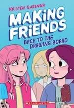 Cover of Making Friends: Back to the Drawing Board (Graphic Novel)