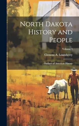 Cover of North Dakota History and People; Outlines of American History; Volume 3