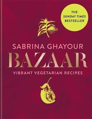 Bazaar: Vibrant Vegetarian and Plant-Based Recipes by Sabrina Ghayour Hardcover Book