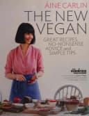 The New Vegan: Great Recipes, No-Nonsense Advice & Simple Tips by Áine Carlin