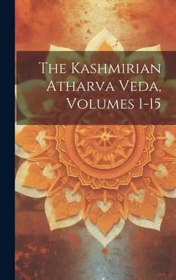 Cover of The Kashmirian Atharva Veda, Volumes 1-15